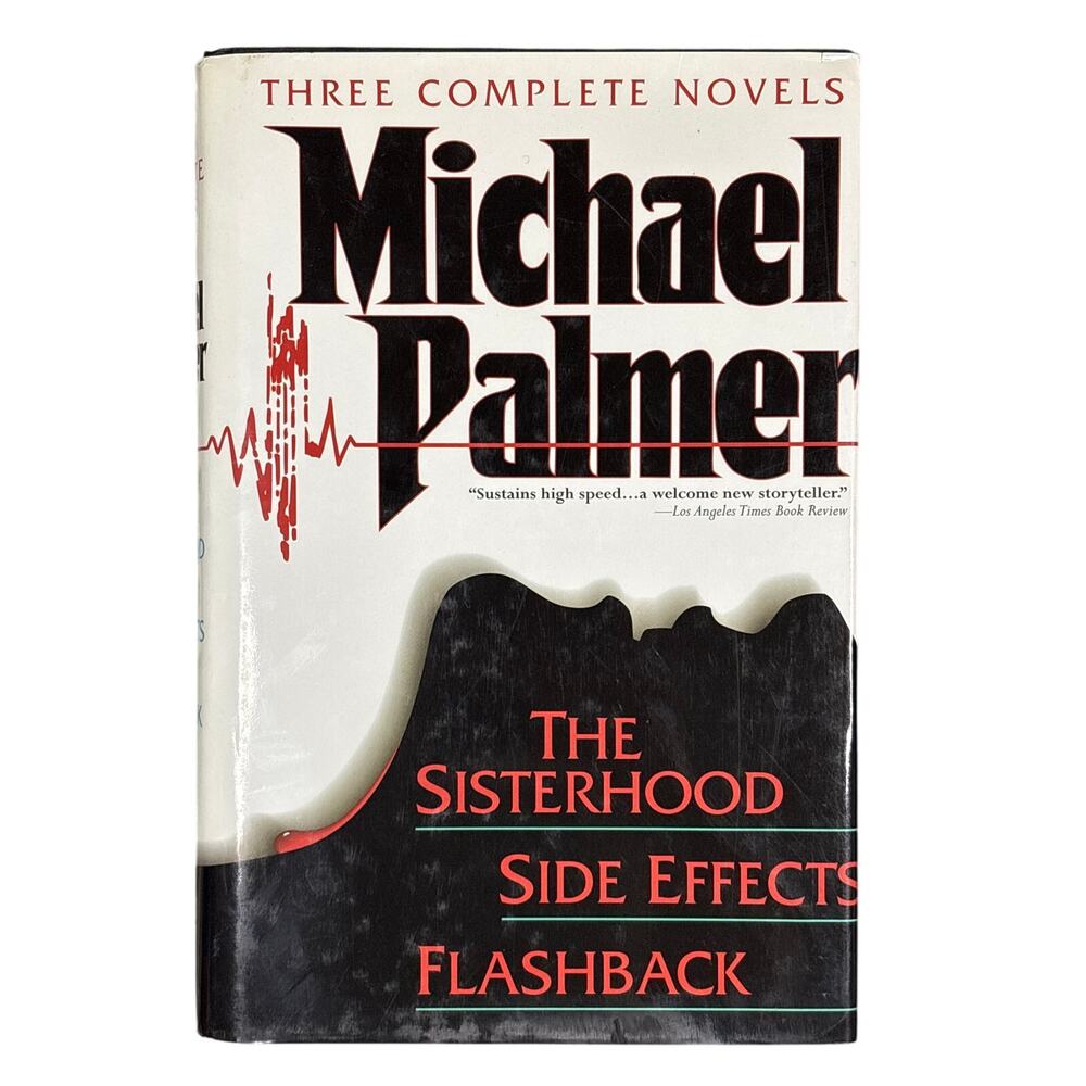Three Complete Novels : Sisterhood; Side Effects; Flashback by Michael Palmer hc